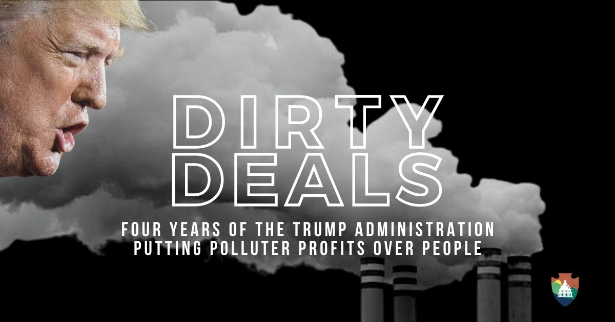 Dirty Deals Four Years of the Trump Administration Putting Polluter